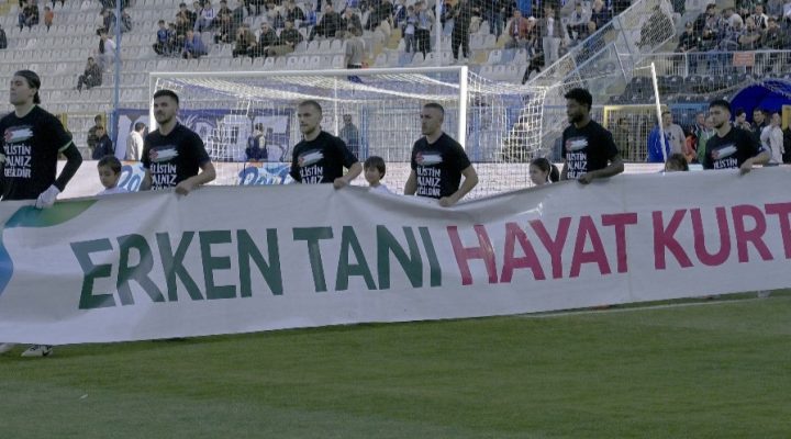 DADAŞ KETEM’İN “ERKEN TANI HAYAT KURTARIR” PANKARTI İLE MAÇA ÇIKTI