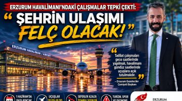 EGC’DEN ERZURUM EKONOMİSİ VE ULAŞIM FELÇ OLUR ÇAĞRISI