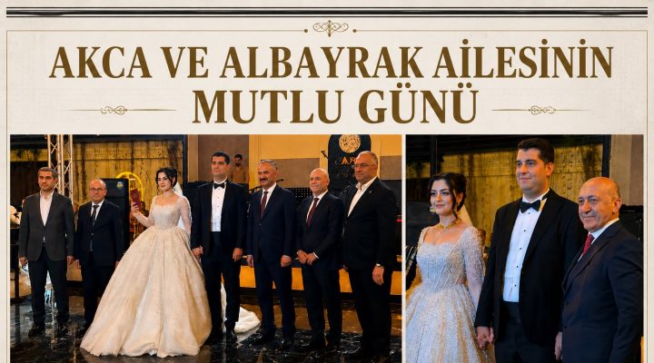AKCA VE ALBAYRAK AİLELERİNİN GURUR GECESİ